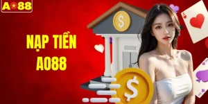 Nạp Tiền AO88 Thuận Tiện Với Nhiều Phương Thức Phổ Biến